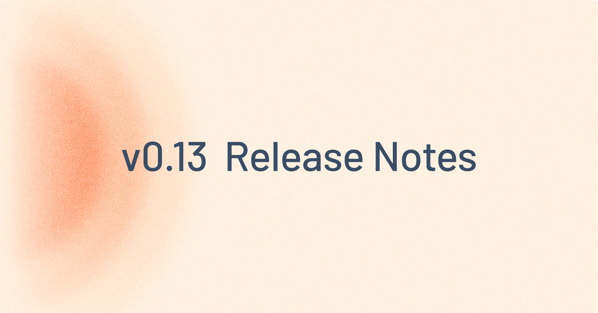 v0.13 Release Notes